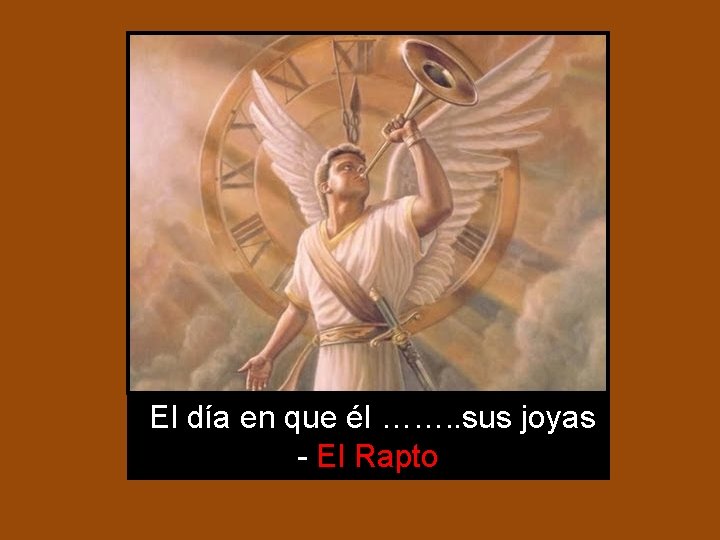 El día en que él ……. . sus joyas - El Rapto El día en que él ……. . sus joyas - El Rapto