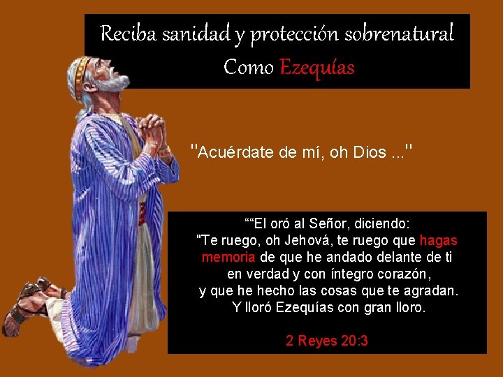 Reciba sanidad y protección sobrenatural Como Ezequías "Acuérdate de mí, oh Dios. . . Reciba sanidad y protección sobrenatural Como Ezequías "Acuérdate de mí, oh Dios. . .