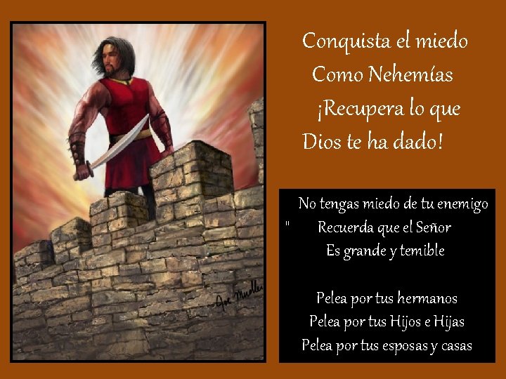 Conquista el miedo Como Nehemías ¡Recupera lo que Dios te ha dado! “” No Conquista el miedo Como Nehemías ¡Recupera lo que Dios te ha dado! “” No