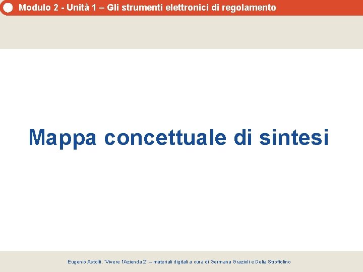 Modulo 2 - Unità 1 – Gli strumenti elettronici di regolamento Mappa concettuale di Modulo 2 - Unità 1 – Gli strumenti elettronici di regolamento Mappa concettuale di