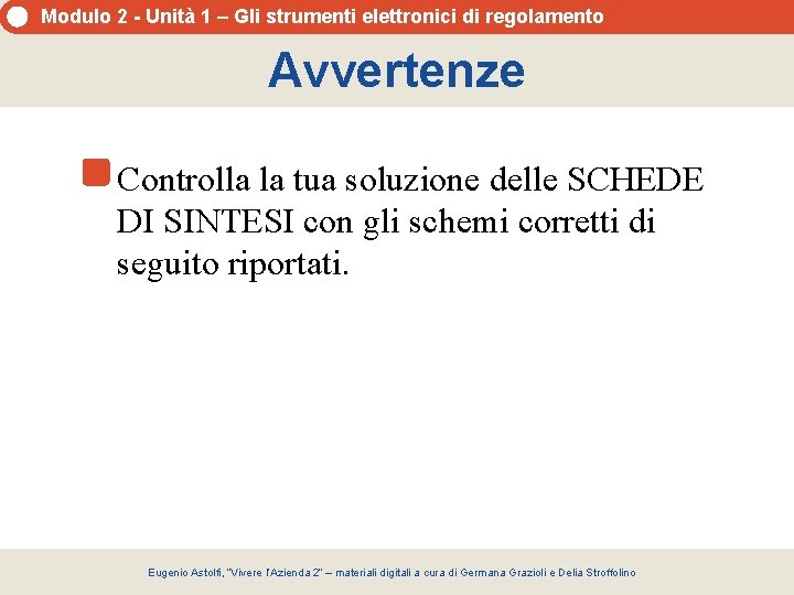 Modulo 2 - Unità 1 – Gli strumenti elettronici di regolamento Avvertenze Controlla la Modulo 2 - Unità 1 – Gli strumenti elettronici di regolamento Avvertenze Controlla la