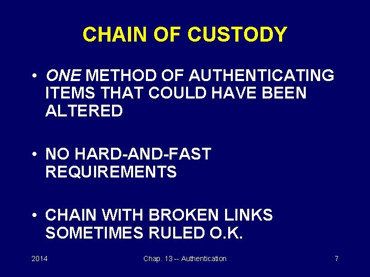 CHAIN OF CUSTODY • ONE METHOD OF AUTHENTICATING ITEMS THAT COULD HAVE BEEN ALTERED