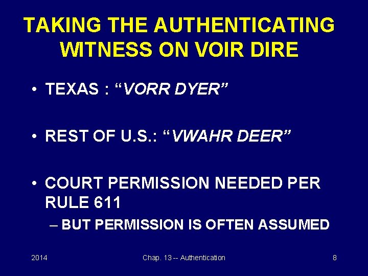 TAKING THE AUTHENTICATING WITNESS ON VOIR DIRE • TEXAS : “VORR DYER” • REST