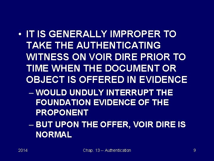  • IT IS GENERALLY IMPROPER TO TAKE THE AUTHENTICATING WITNESS ON VOIR DIRE