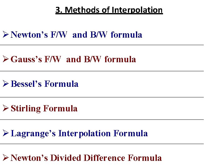 3. Methods of Interpolation Ø Newton’s F/W and B/W formula Ø Gauss’s F/W and