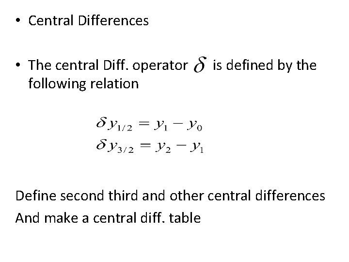  • Central Differences • The central Diff. operator is defined by the following