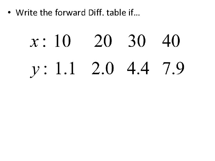  • Write the forward Diff. table if… 