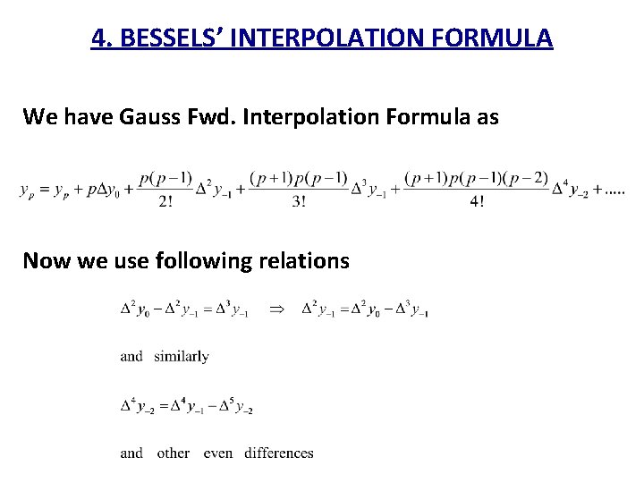 4. BESSELS’ INTERPOLATION FORMULA We have Gauss Fwd. Interpolation Formula as Now we use