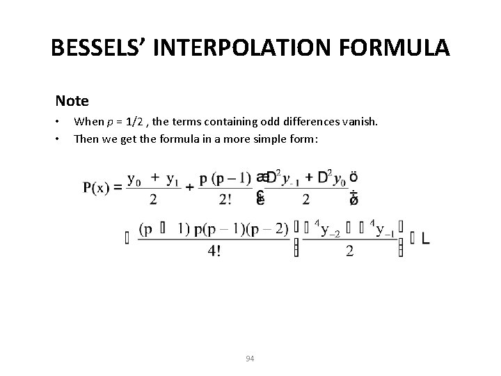 BESSELS’ INTERPOLATION FORMULA Note • • When p = 1/2 , the terms containing