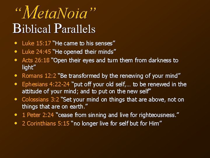 “Meta. Noia” Biblical Parallels • • Luke 15: 17 “He came to his senses”