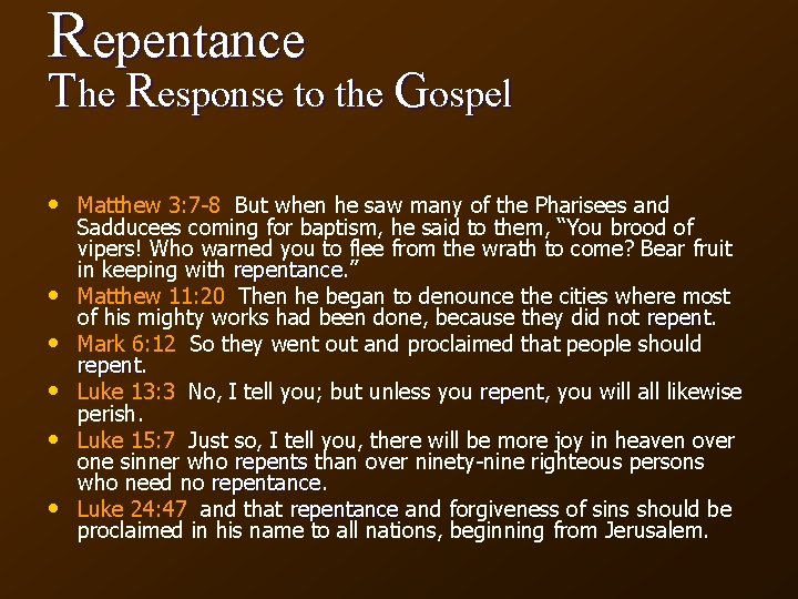 Repentance The Response to the Gospel • Matthew 3: 7 -8 But when he
