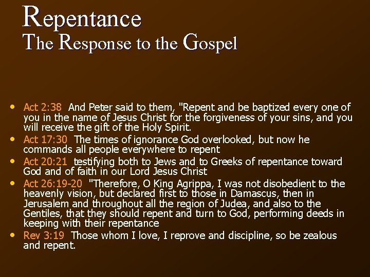 Repentance The Response to the Gospel • Act 2: 38 And Peter said to