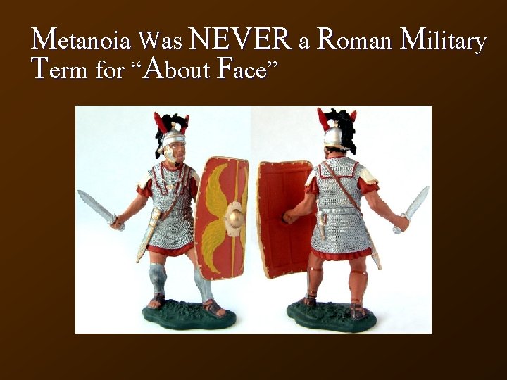 Metanoia Was NEVER a Roman Military Term for “About Face” 