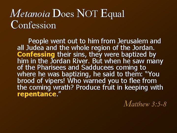 Metanoia Does NOT Equal Confession People went out to him from Jerusalem and all