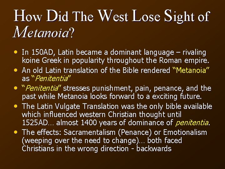 How Did The West Lose Sight of Metanoia? • In 150 AD, Latin became