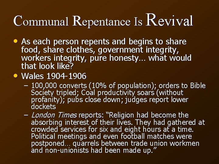 Communal Repentance Is Revival • As each person repents and begins to share •