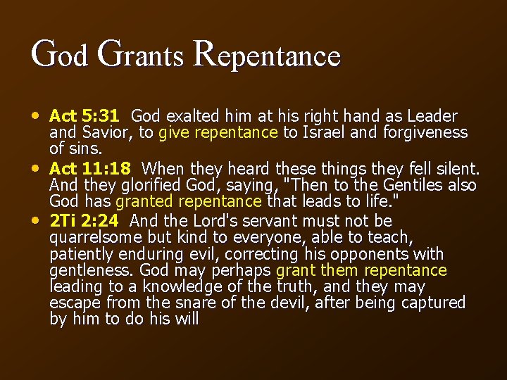 God Grants Repentance • Act 5: 31 God exalted him at his right hand