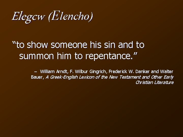 Elegcw (Elencho) “to show someone his sin and to summon him to repentance. ”