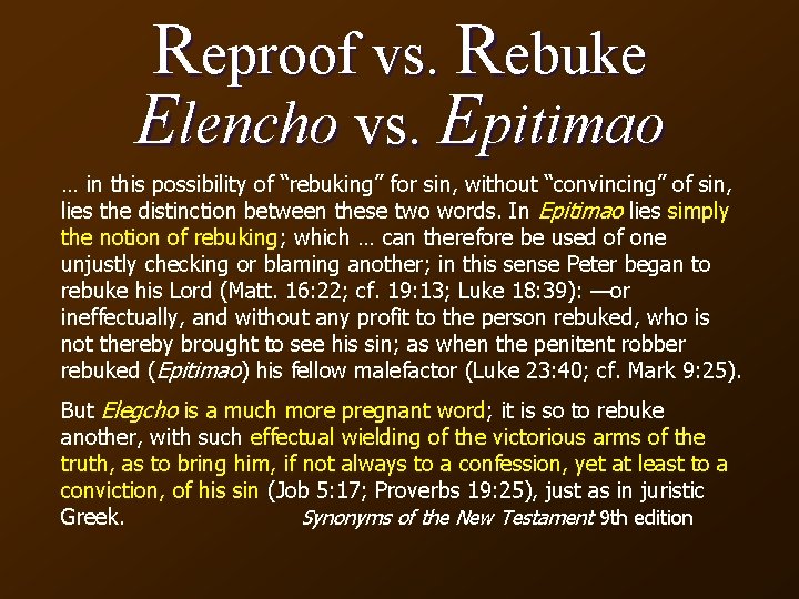 Reproof vs. Rebuke Elencho vs. Epitimao … in this possibility of “rebuking” for sin,
