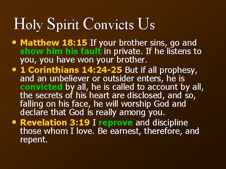 Holy Spirit Convicts Us • Matthew 18: 15 If your brother sins, go and