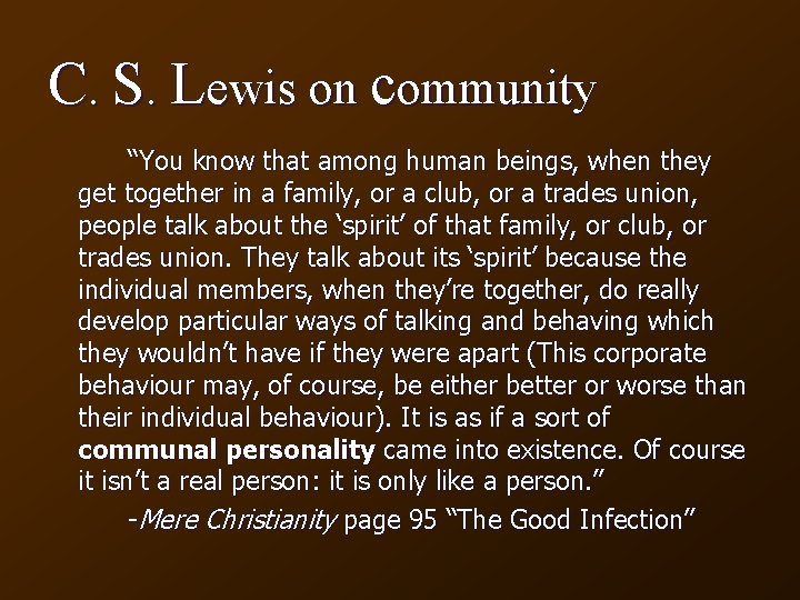 C. S. Lewis on community “You know that among human beings, when they get