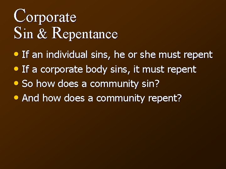 Corporate Sin & Repentance • If an individual sins, he or she must repent