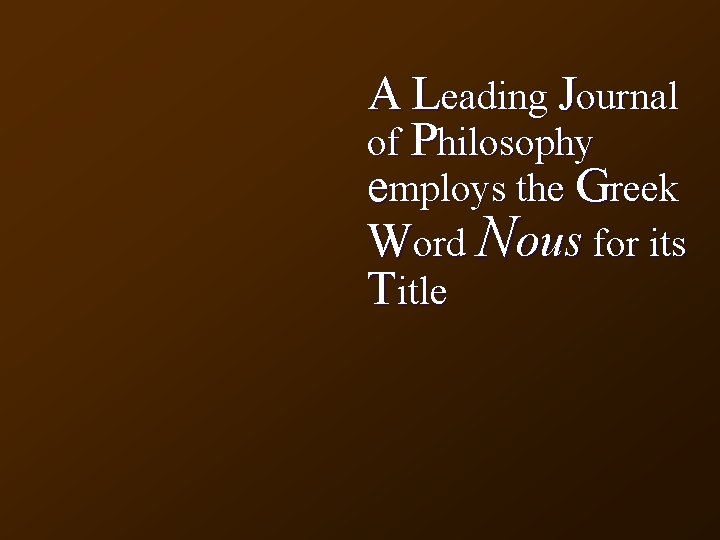 A Leading Journal of Philosophy employs the Greek Word Nous for its Title 
