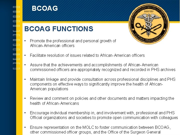 BCOAG FUNCTIONS • Promote the professional and personal growth of African-American officers • Facilitate