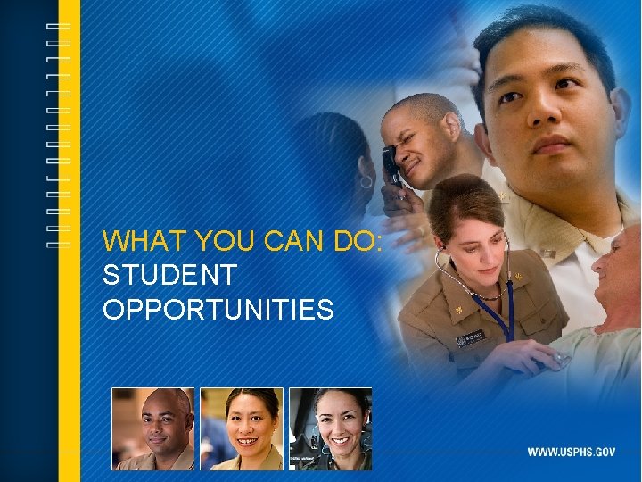 WHAT YOU CAN DO: STUDENT OPPORTUNITIES 