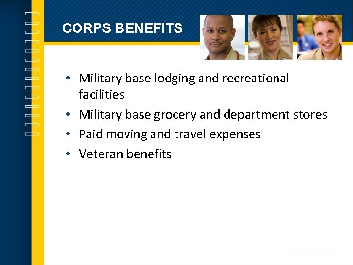 CORPS BENEFITS • Military base lodging and recreational facilities • Military base grocery and