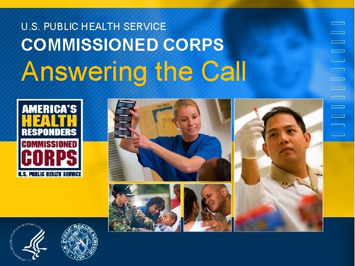 U. S. PUBLIC HEALTH SERVICE COMMISSIONED CORPS Answering the Call 