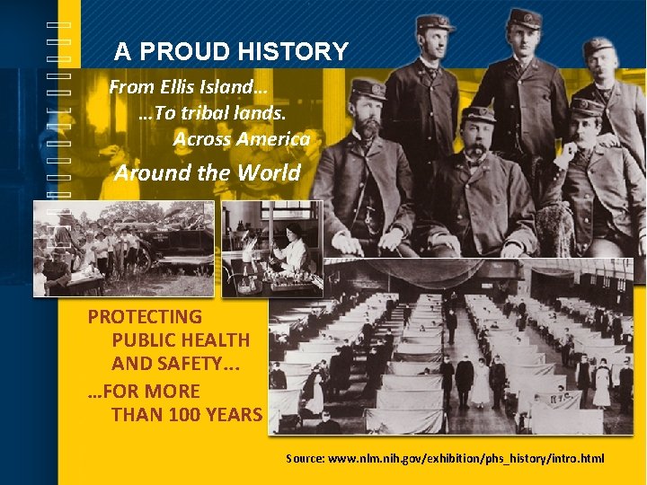 A PROUD HISTORY From Ellis Island… …To tribal lands. Across America Around the World