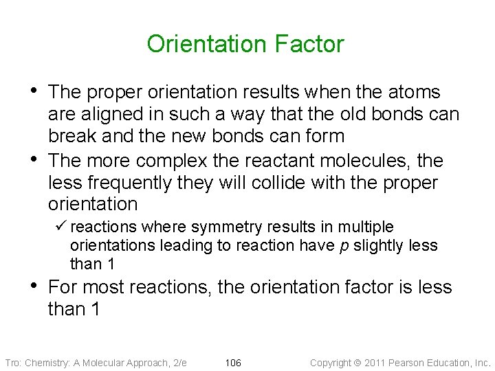 Orientation Factor • The proper orientation results when the atoms • are aligned in