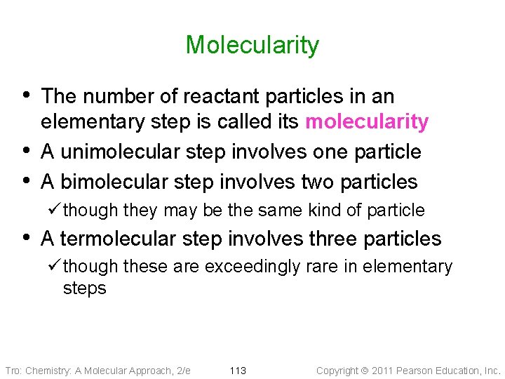 Molecularity • The number of reactant particles in an • • elementary step is