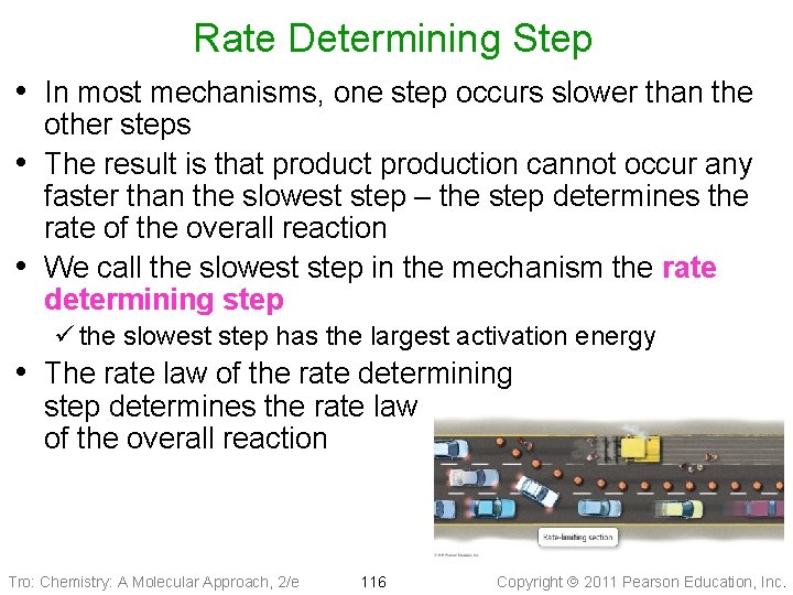 Rate Determining Step • In most mechanisms, one step occurs slower than the •