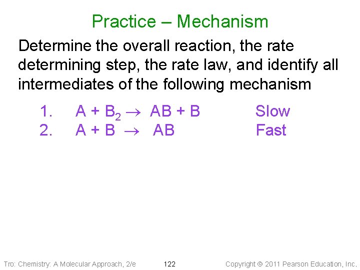 Practice – Mechanism Determine the overall reaction, the rate determining step, the rate law,