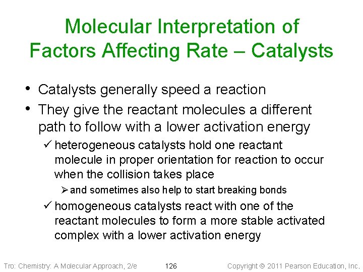 Molecular Interpretation of Factors Affecting Rate – Catalysts • Catalysts generally speed a reaction