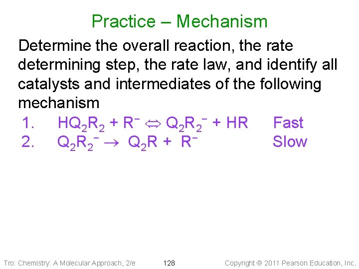 Practice – Mechanism Determine the overall reaction, the rate determining step, the rate law,