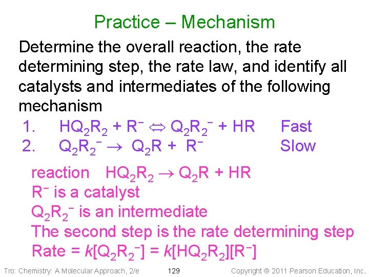 Practice – Mechanism Determine the overall reaction, the rate determining step, the rate law,