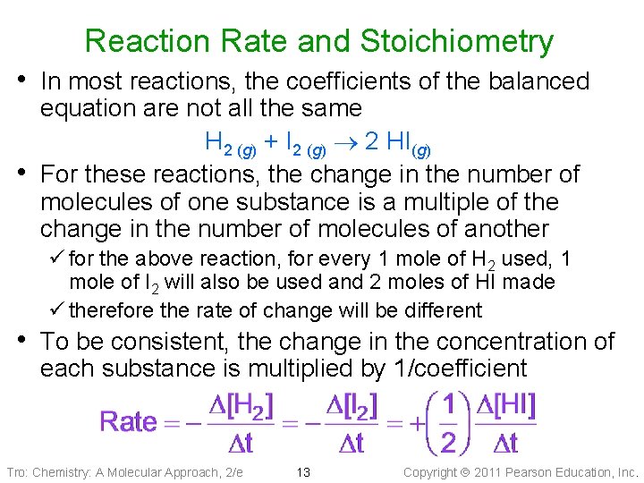 Reaction Rate and Stoichiometry • In most reactions, the coefficients of the balanced •