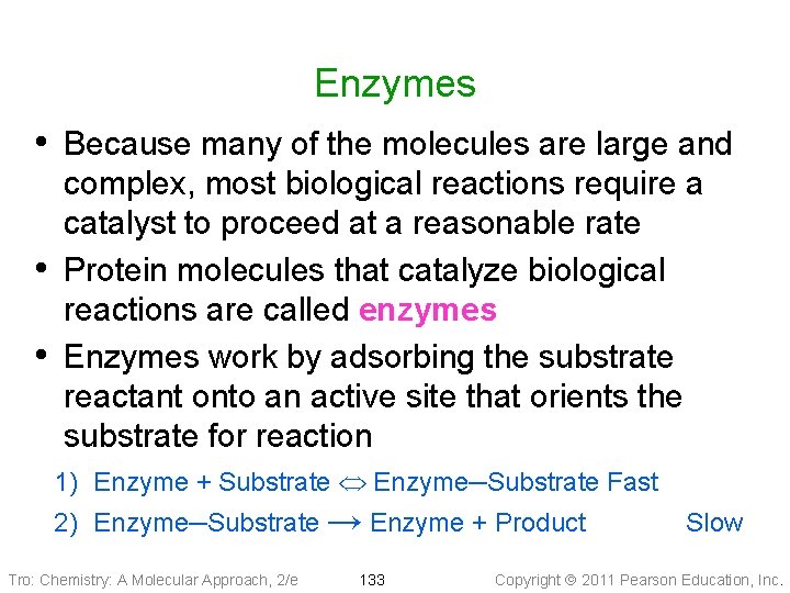 Enzymes • Because many of the molecules are large and • • complex, most