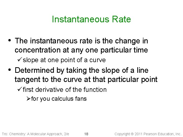 Instantaneous Rate • The instantaneous rate is the change in concentration at any one