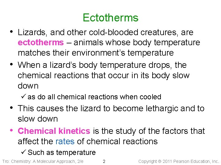 Ectotherms • Lizards, and other cold-blooded creatures, are • ectotherms – animals whose body