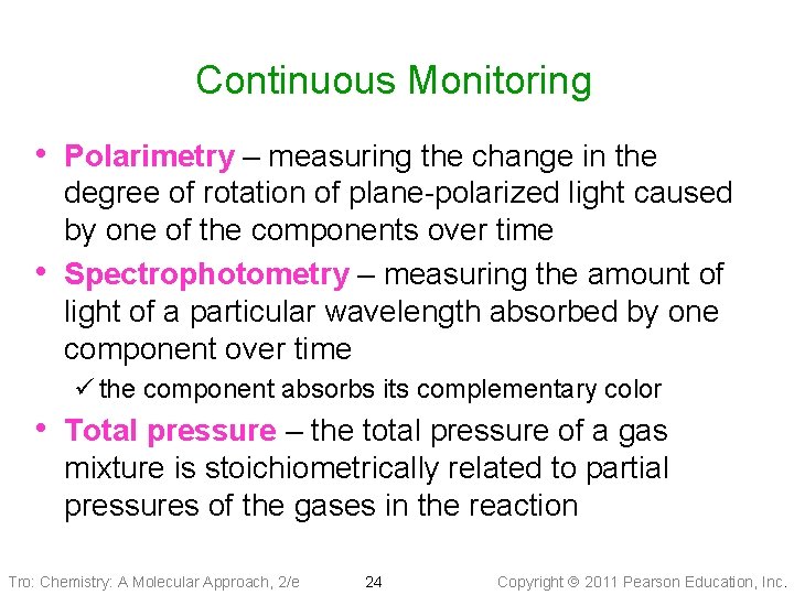 Continuous Monitoring • Polarimetry – measuring the change in the • degree of rotation