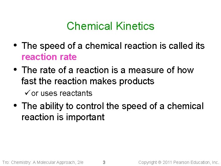 Chemical Kinetics • The speed of a chemical reaction is called its • reaction