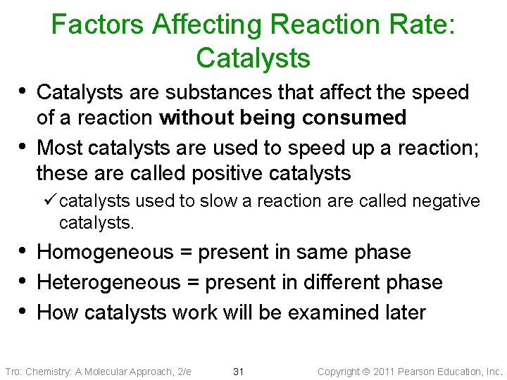 Factors Affecting Reaction Rate: Catalysts • Catalysts are substances that affect the speed •