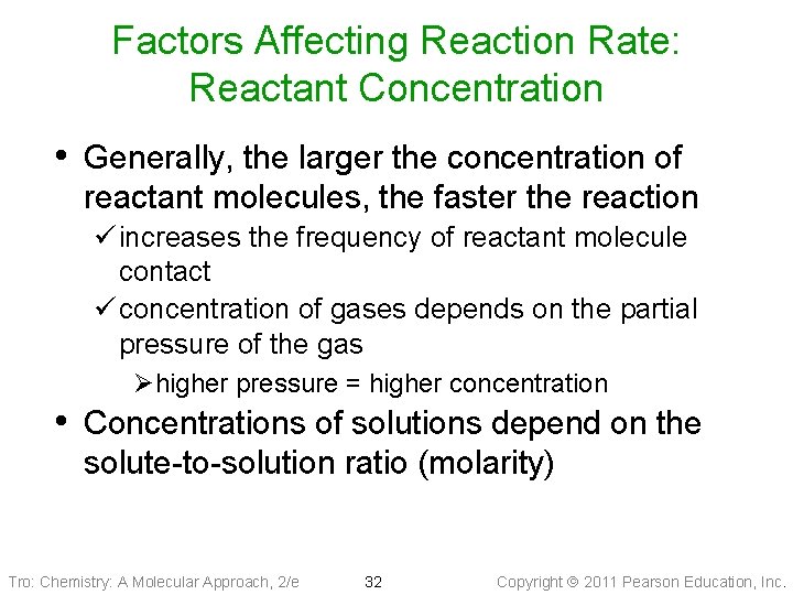 Factors Affecting Reaction Rate: Reactant Concentration • Generally, the larger the concentration of reactant
