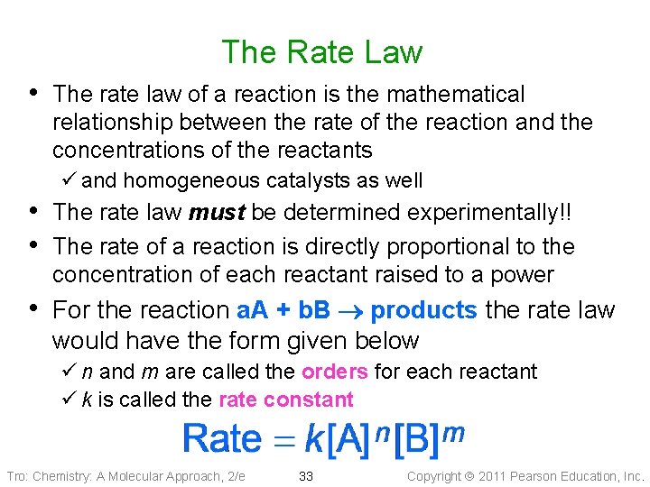 The Rate Law • The rate law of a reaction is the mathematical relationship