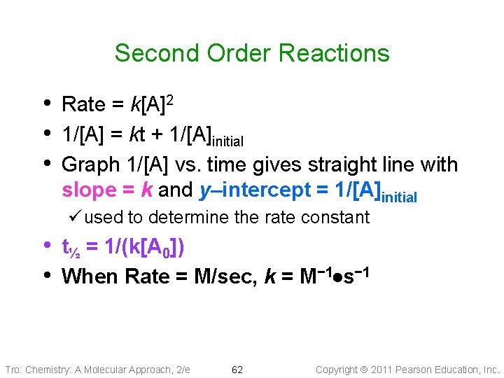 Second Order Reactions • Rate = k[A]2 • 1/[A] = kt + 1/[A]initial •