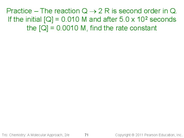 Practice – The reaction Q 2 R is second order in Q. If the